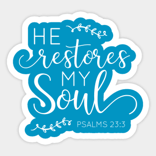 Classy He Restores My Soul Psalms 23:3 Tshirt Sticker